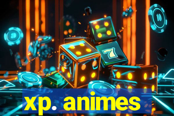 xp. animes